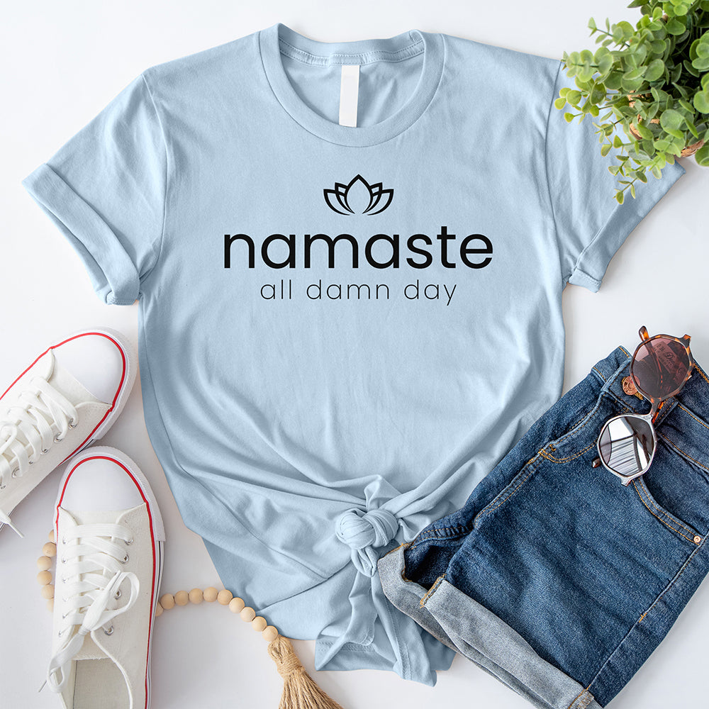 Namaste All Damn Dy T-Shirt