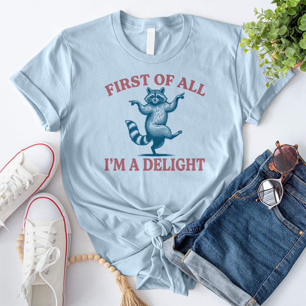 First of All, I'm a Delight 2 T-Shirt