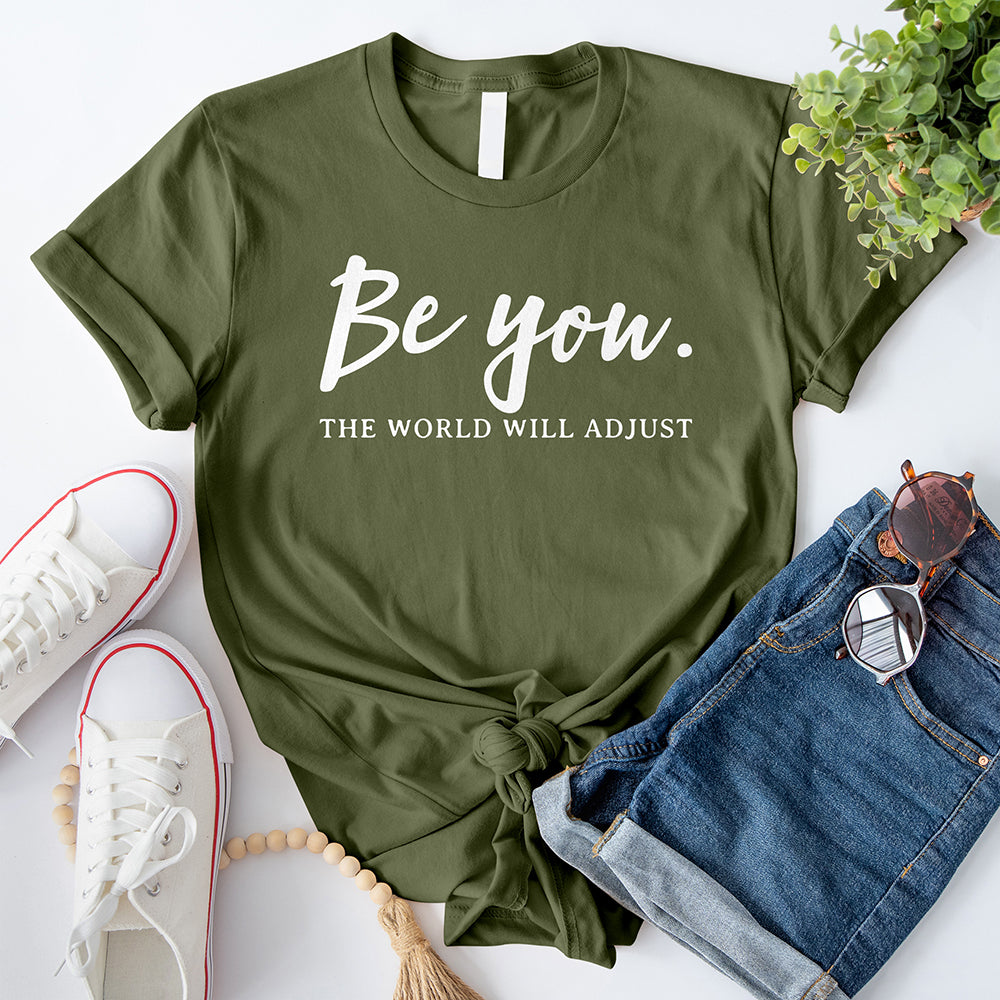 Be You The World Will Adjust T-Shirt