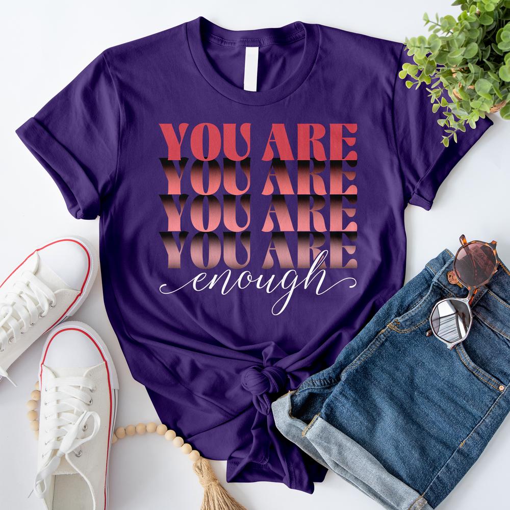 You Are Enough T-Shirt