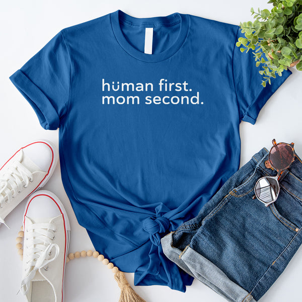 Human First Mom Second T-Shirt