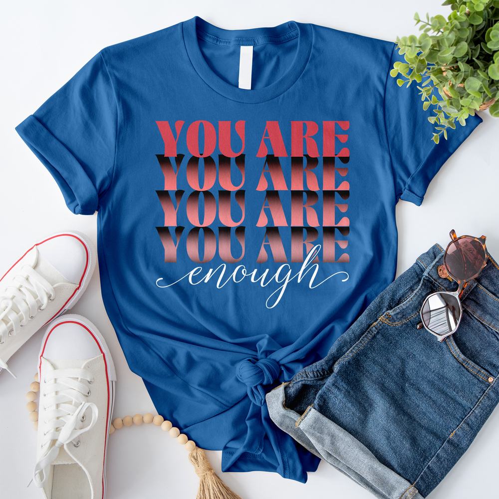 You Are Enough T-Shirt