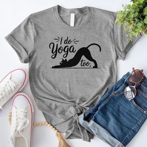 I Do Yoga Too T-Shirt