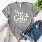 Yoga & Coffee are All I Need T-Shirt