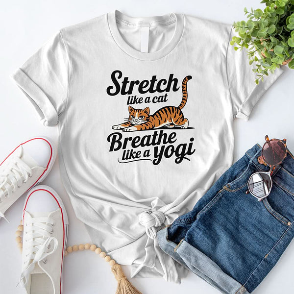 Stretch Like a Cat, Breathe Like a Yogi T-Shirt