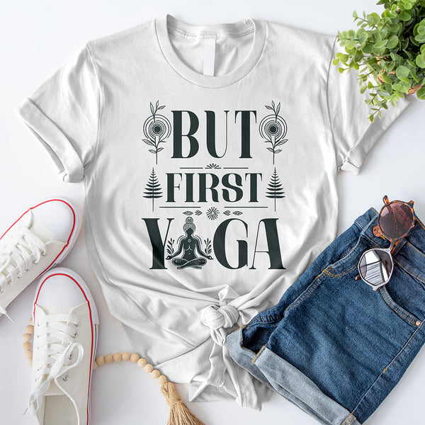 But First Yoga T-Shirt