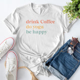 Drink Coffee Do Yoga Be Happy T-Shirt