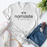 Namaste All Damn Dy T-Shirt
