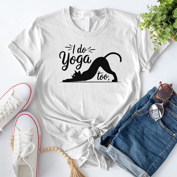 I Do Yoga Too T-Shirt