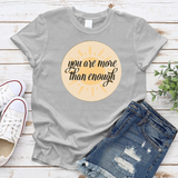 You are more than enough T-Shirt