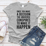 Once You Make A Decision, The Universe Conspires To Make It Happen