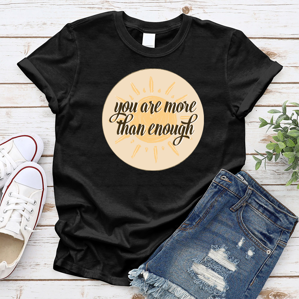 You are more than enough T-Shirt