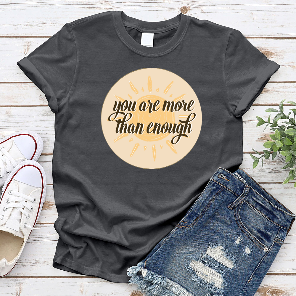 You are more than enough T-Shirt