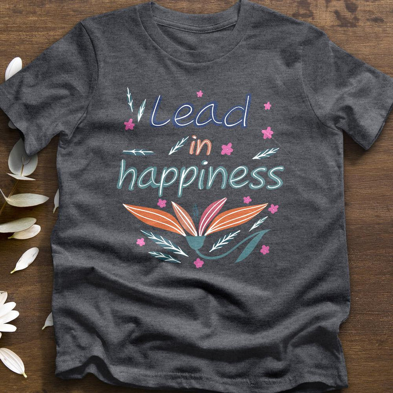 "Lead in happiness" T-Shirt