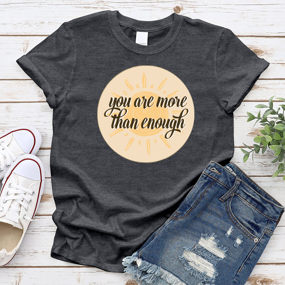 You are more than enough T-Shirt