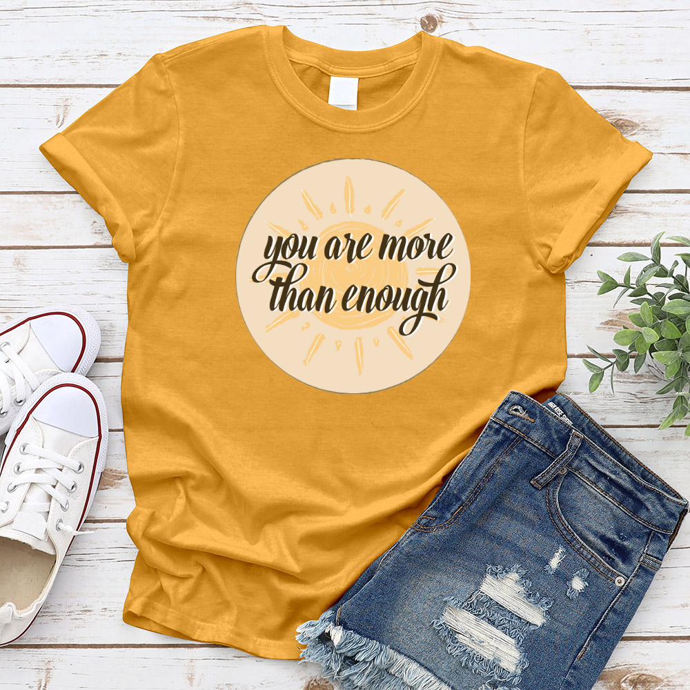 You are more than enough T-Shirt