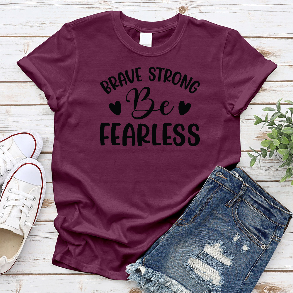 Brave Strong Be Fearless