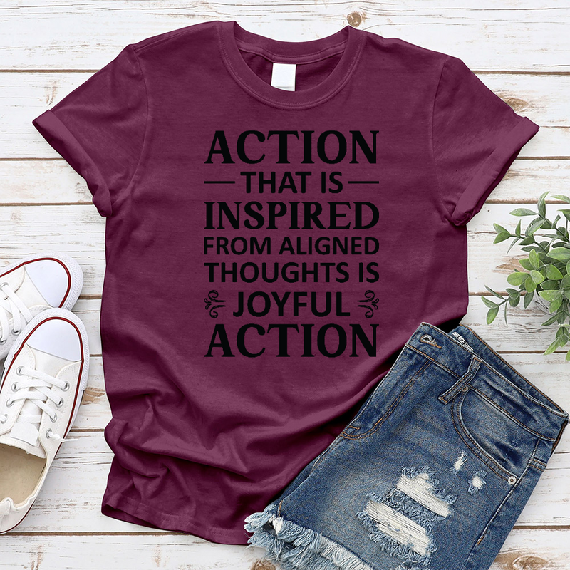 Action That Is Inspired From Aligned Thoughts Is Joyful Action