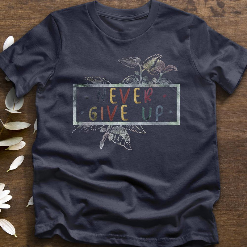 "Never Give Up" T-Shirt
