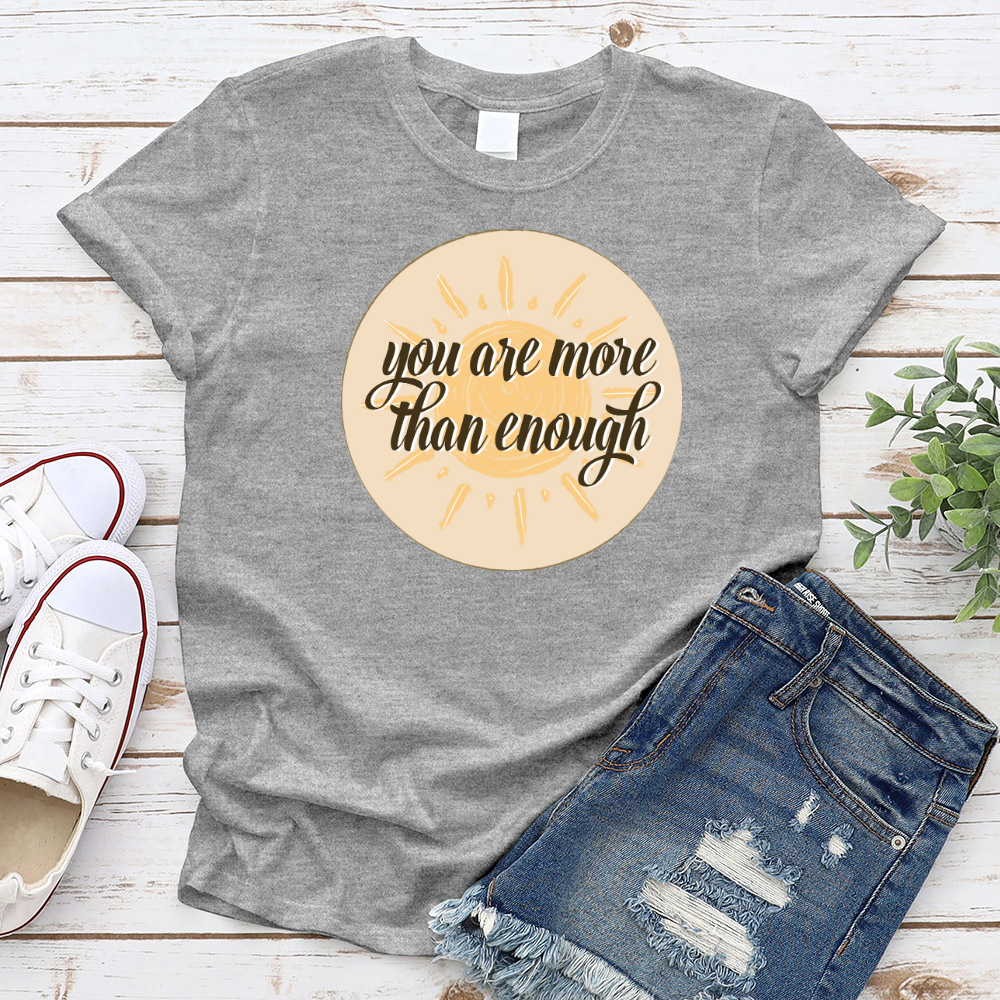 You are more than enough T-Shirt