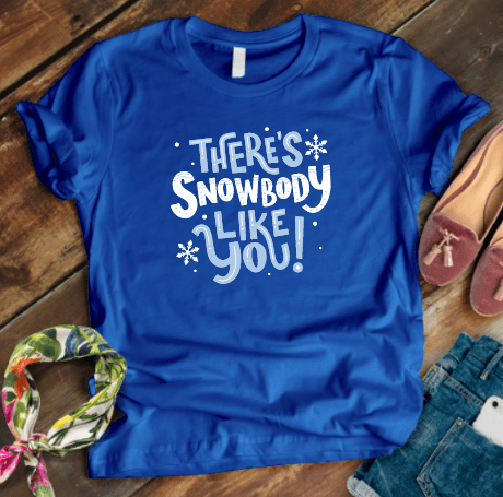 There's Snowbody Like You T-Shirt