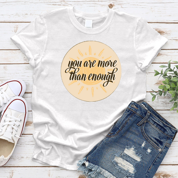 You are more than enough T-Shirt
