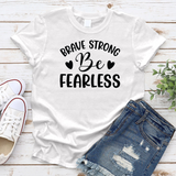 Brave Strong Be Fearless